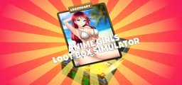 Anime Girls Loot Box Simulator