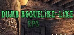 Dumb Roguelike-like RPG