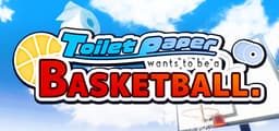 Toilet paper wants to be a basketball