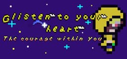 Glisten to your heart: The courage within you