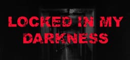 Locked in my darkness