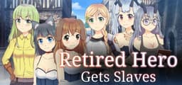 Retired Hero Gets Slaves
