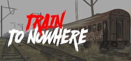 Train to Nowhere