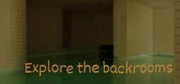 Explore the backrooms