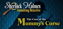 Sherlock Holmes Consulting Detective: The Case of the Mummy's Curse
