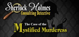 Sherlock Holmes Consulting Detective: The Case of the Mystified Murderess