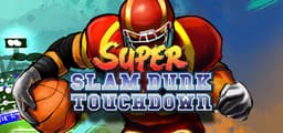 Super Slam Dunk Touchdown