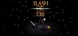 Slash or Die