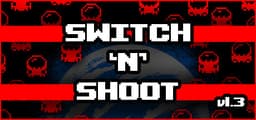 Switch 'N' Shoot