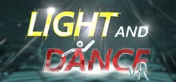 Light and Dance VR - Music, Action, Relaxation