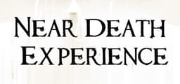 Near Death Experience