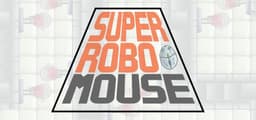 SUPER ROBO MOUSE