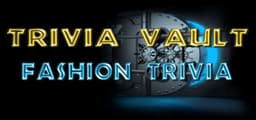 Trivia Vault: Fashion Trivia